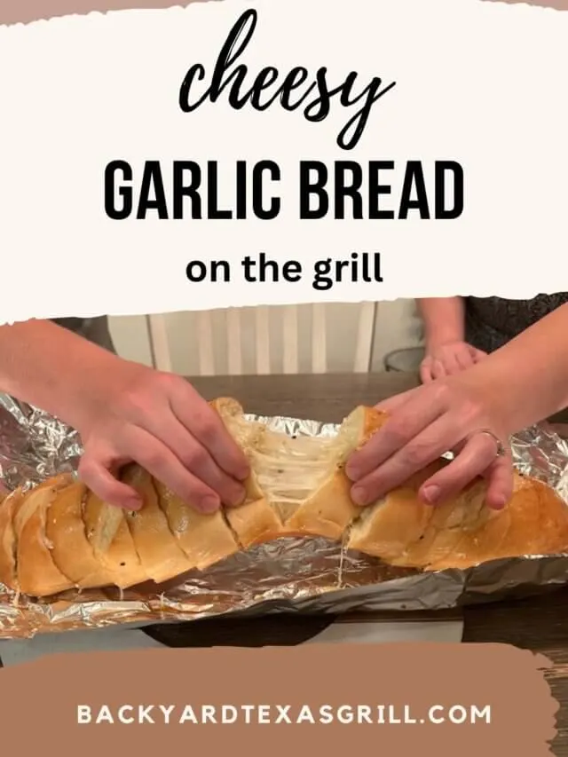 Cheesy Garlic Bread on the Grill
