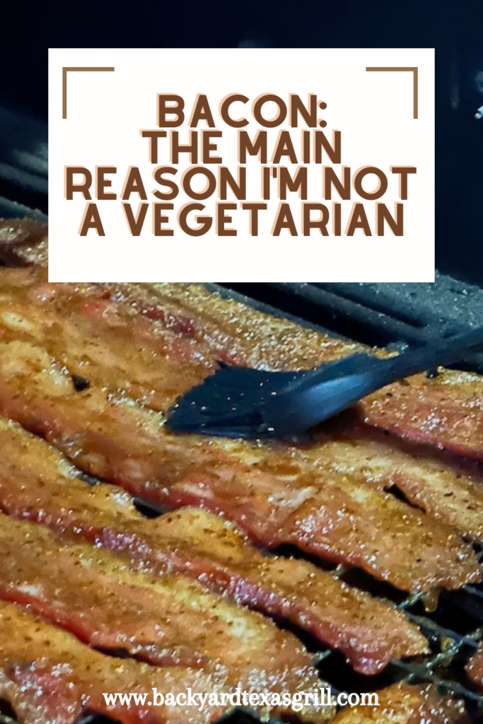 Bacon: the main reason I'm not a vegetarian.
