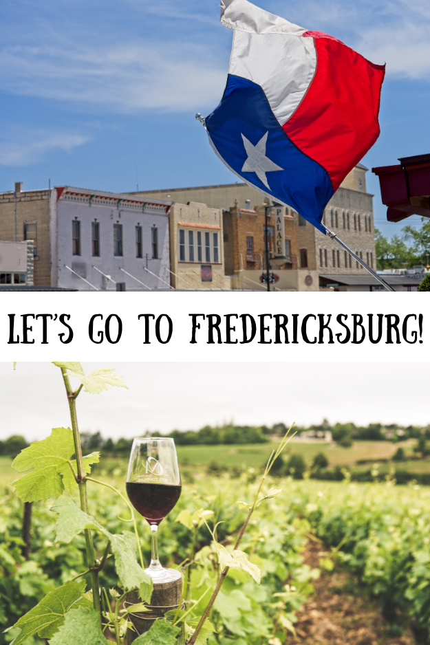 pics from fredericksburg Texas, including historic buildings, Texas flag, wine country, wine glass, and text reading Let's go to Fredericksburg