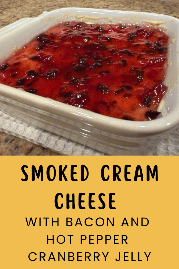 Smoked cream cheese with bacon and hot pepper cranberry jelly